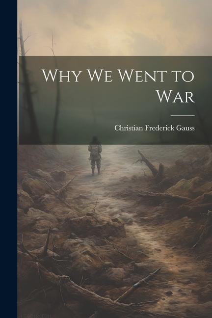 Why We Went to War