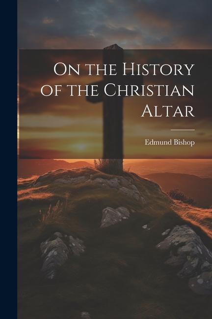 On the History of the Christian Altar