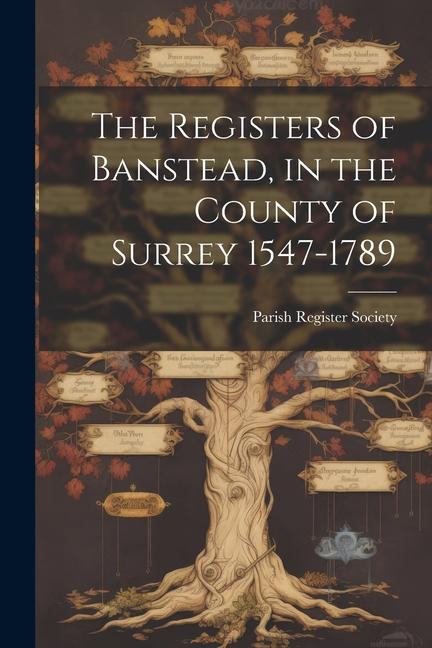 The Registers of Banstead in the County of Surrey 1547-1789