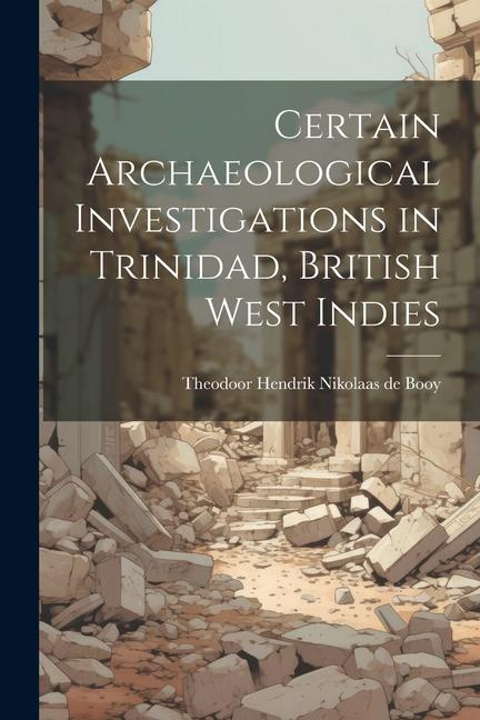 Certain Archaeological Investigations in Trinidad British West Indies