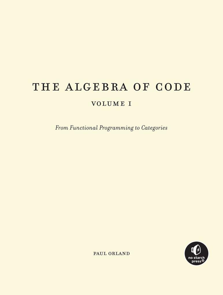 The Algebra of Code Volume 1