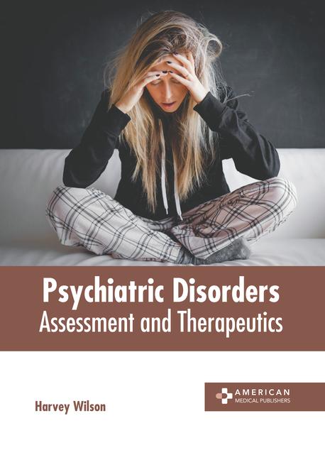 Psychiatric Disorders: Assessment and Therapeutics