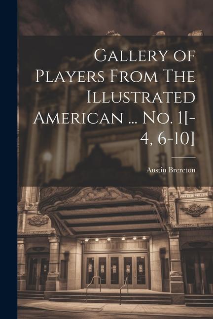 Gallery of Players From The Illustrated American ... no. 1[-4 6-10]