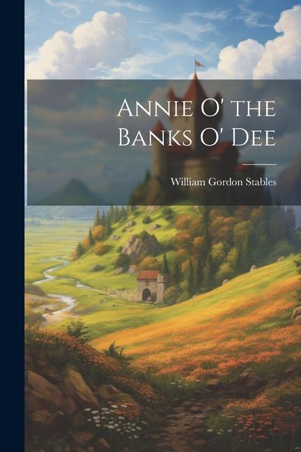 Annie O‘ the Banks O‘ Dee