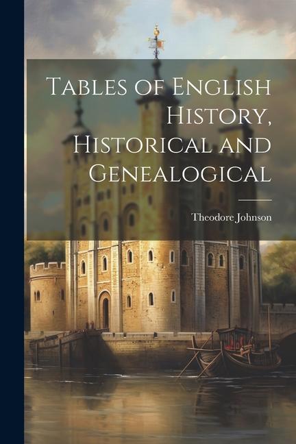 Tables of English History Historical and Genealogical
