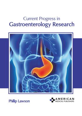 Current Progress in Gastroenterology Research