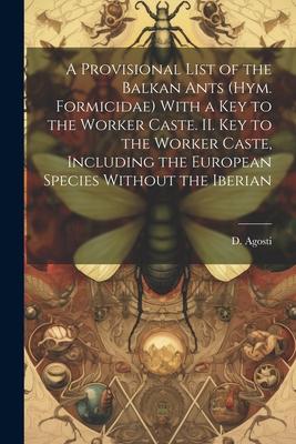 A Provisional List of the Balkan Ants (Hym. Formicidae) With a key to the Worker Caste. II. Key to the Worker Caste Including the European Species Wi