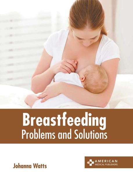 Breastfeeding: Problems and Solutions