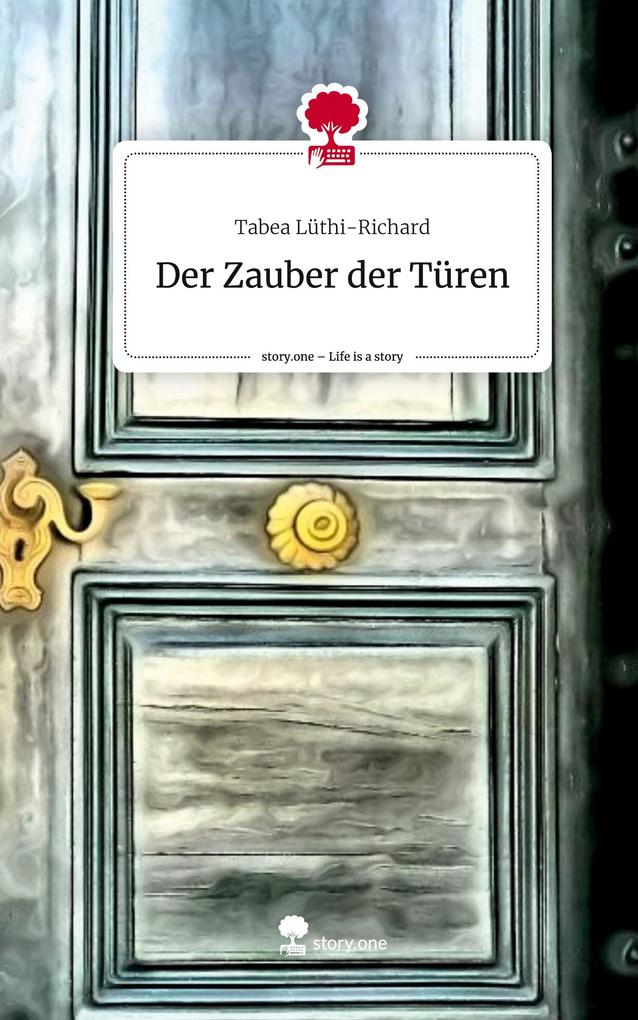 Der Zauber der Türen. Life is a Story - story.one