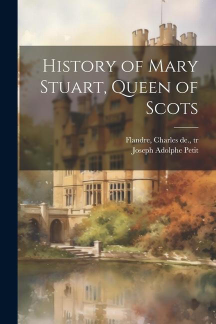 History of Mary Stuart Queen of Scots