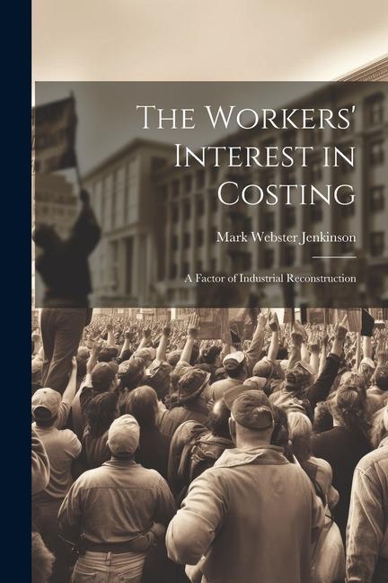 The Workers‘ Interest in Costing: A Factor of Industrial Reconstruction