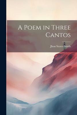 A Poem in Three Cantos