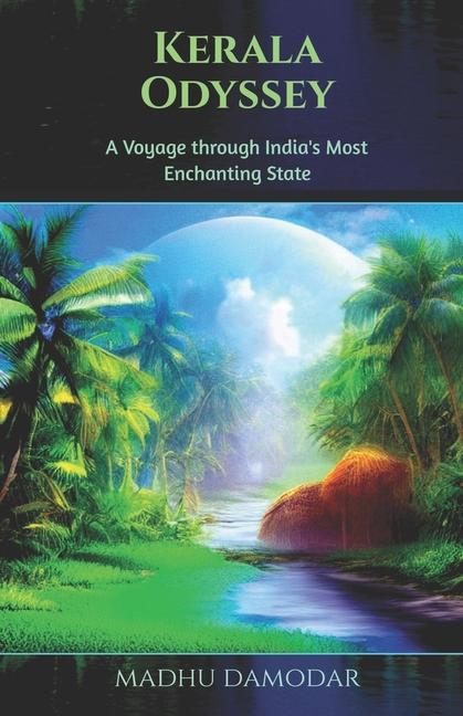 Kerala Odyssey: A Voyage through India‘s Most Enchanting State