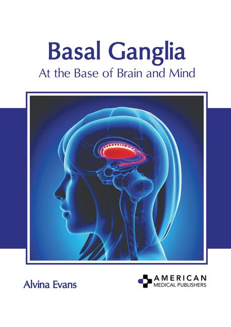 Basal Ganglia: At the Base of Brain and Mind