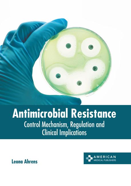 Antimicrobial Resistance: Control Mechanism Regulation and Clinical Implications