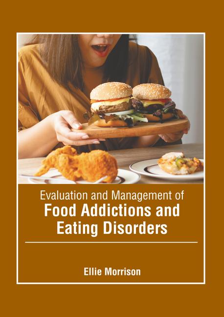 Evaluation and Management of Food Addictions and Eating Disorders