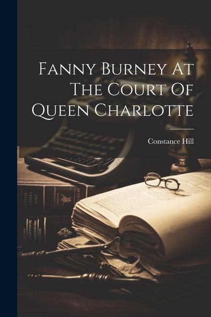 Fanny Burney At The Court Of Queen Charlotte