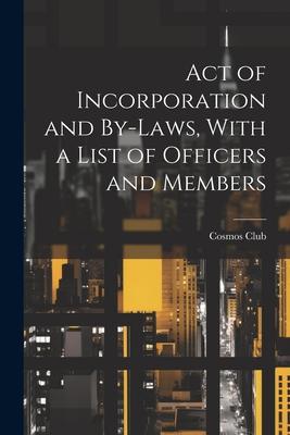 Act of Incorporation and By-Laws With a List of Officers and Members