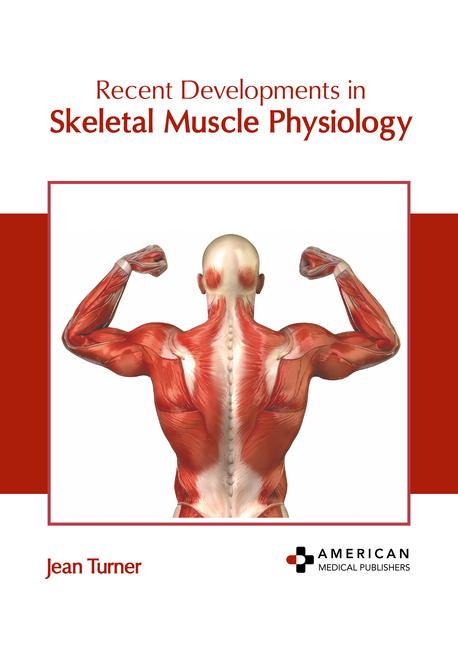 Recent Developments in Skeletal Muscle Physiology