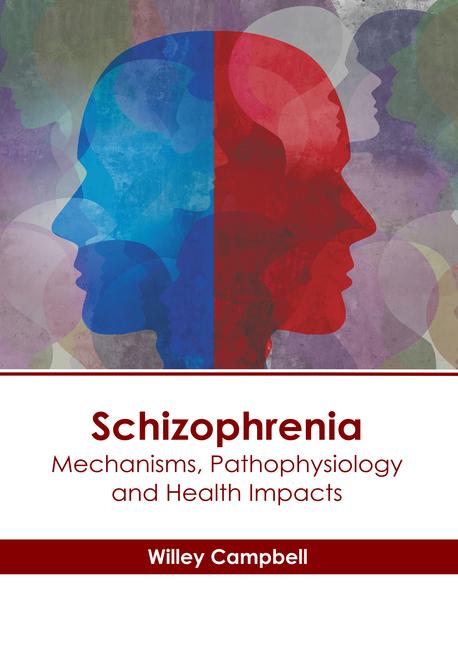 Schizophrenia: Mechanisms Pathophysiology and Health Impacts