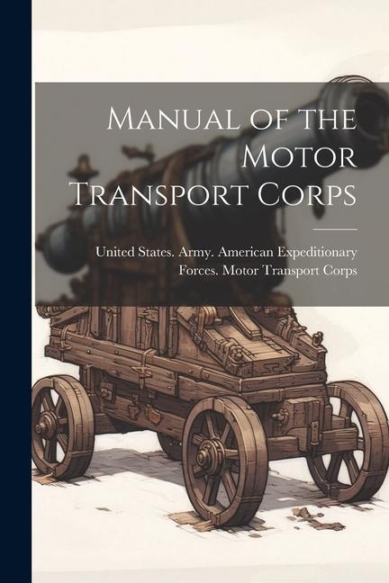 Manual of the Motor Transport Corps