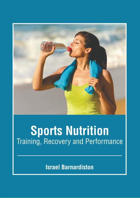 Sports Nutrition: Training Recovery and Performance