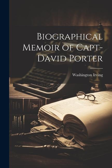 Biographical Memoir of Capt-David Porter