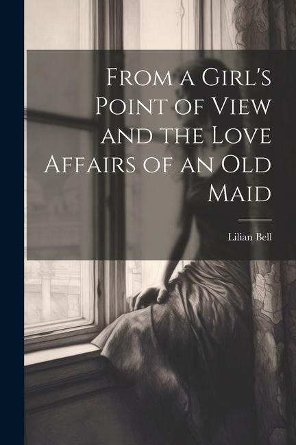 From a Girl‘s Point of View and the Love Affairs of an Old Maid