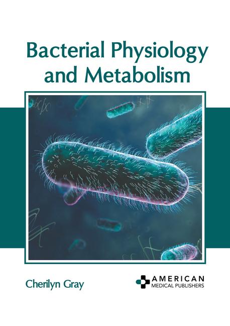 Bacterial Physiology and Metabolism