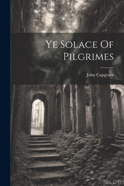 Ye Solace Of Pilgrimes