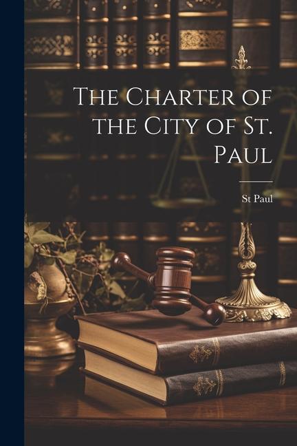 The Charter of the City of St. Paul