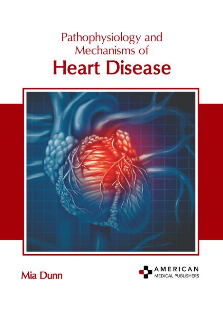 Pathophysiology and Mechanisms of Heart Disease
