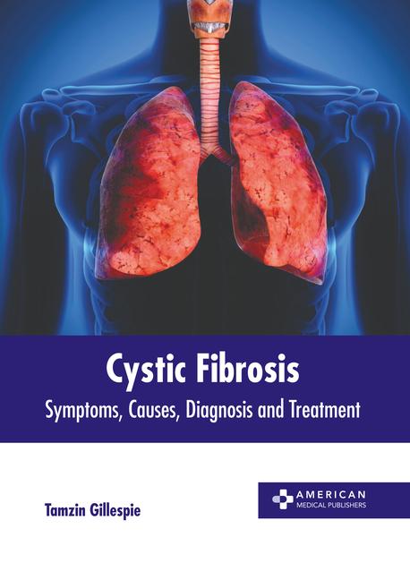 Cystic Fibrosis: Symptoms Causes Diagnosis and Treatment