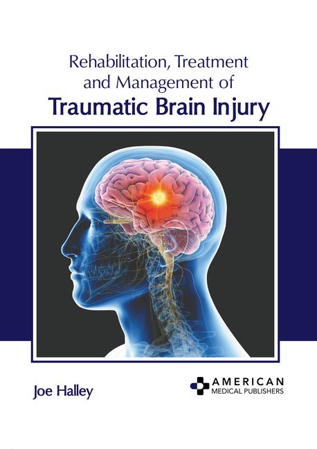 Rehabilitation Treatment and Management of Traumatic Brain Injury