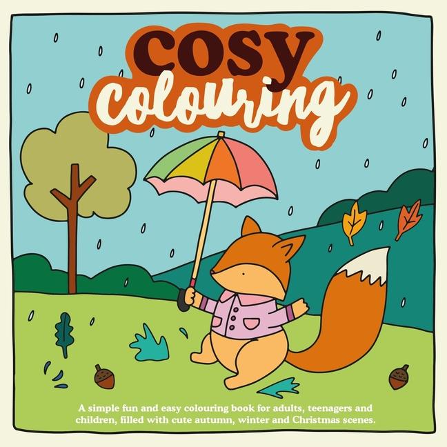 Cosy Colouring: A Simple fun and easy colouring book for adults teenagers and children filled with cute Autumn Winter and Christmas