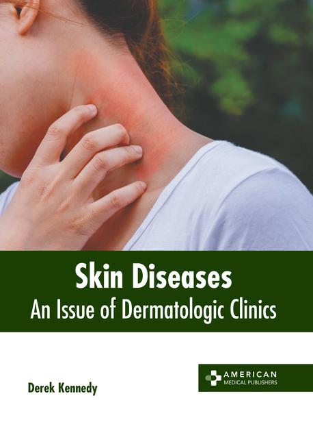 Skin Diseases: An Issue of Dermatologic Clinics