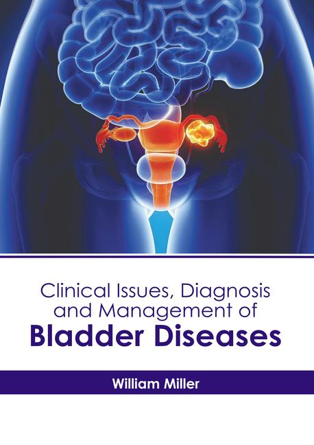 Clinical Issues Diagnosis and Management of Bladder Diseases