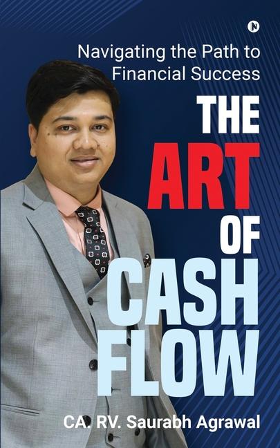 The Art of Cash Flow: Navigating the Path to Financial Success