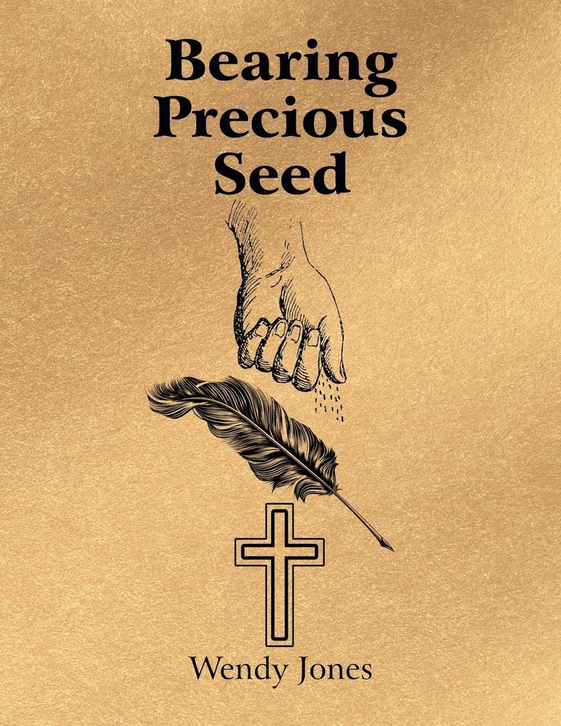 Bearing Precious Seed