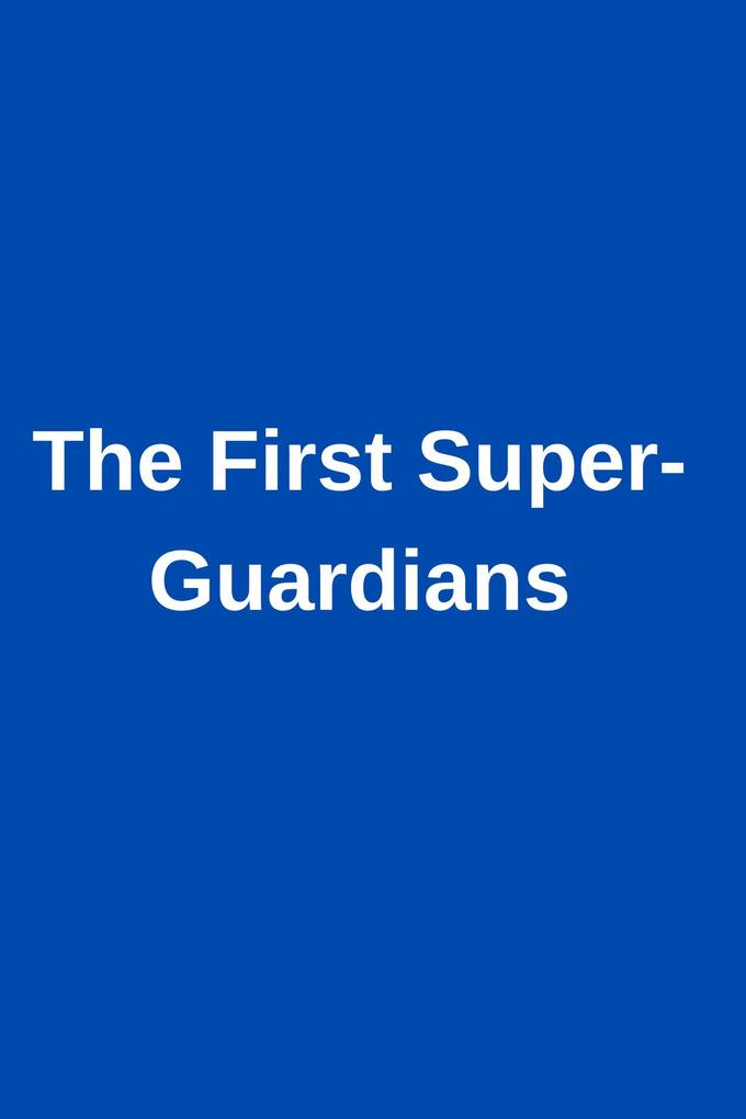 The First Super-Guardians