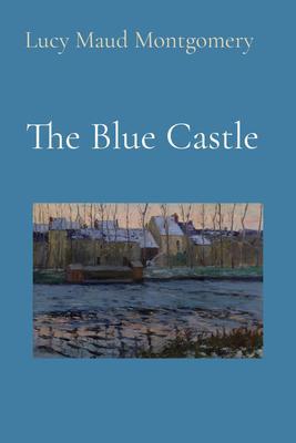 The Blue Castle (Illustrated)