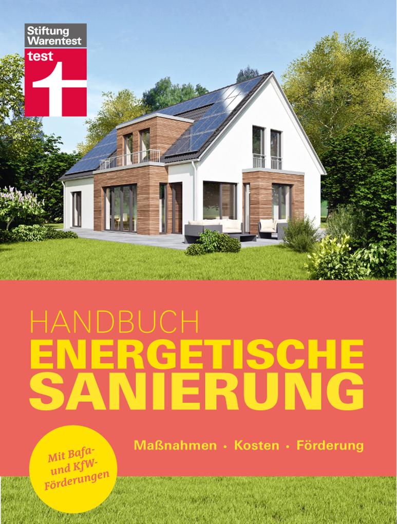 Handbuch Energetische Sanierung - mit nützlichen Informationen zum Planen Finanzieren und Umsetzen einer Altbau Sanierung