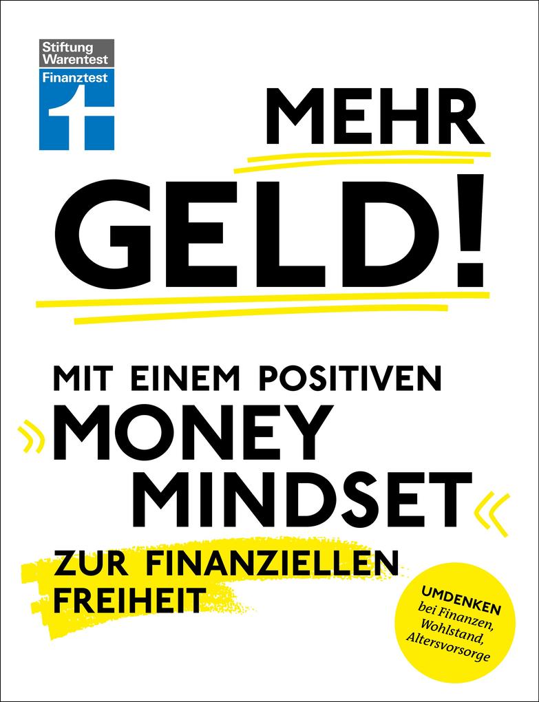 Mehr Geld! Mit einem positiven Money Mindset zur finanziellen Freiheit - Überblick verschaffen positives Denken und die Finanzen im Griff haben