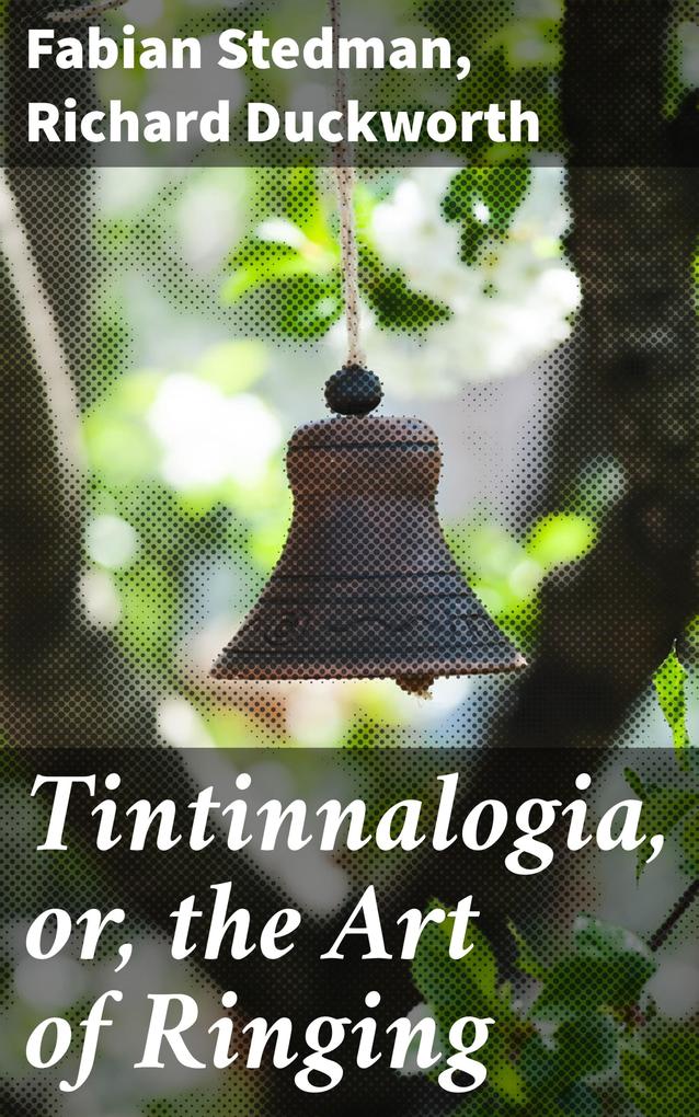 Tintinnalogia or the Art of Ringing