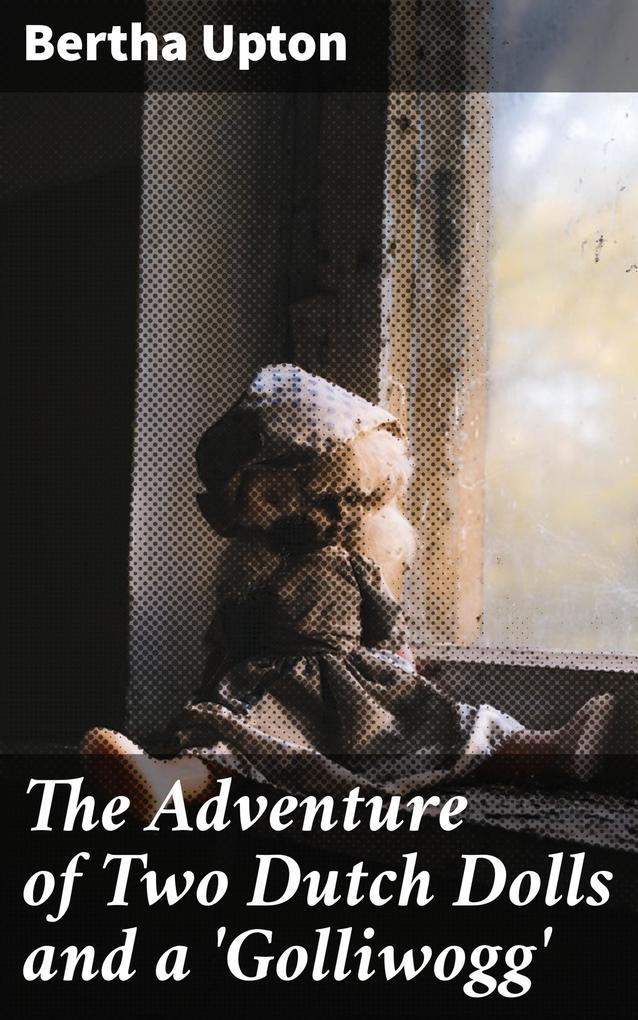 The Adventure of Two Dutch Dolls and a ‘Golliwogg‘