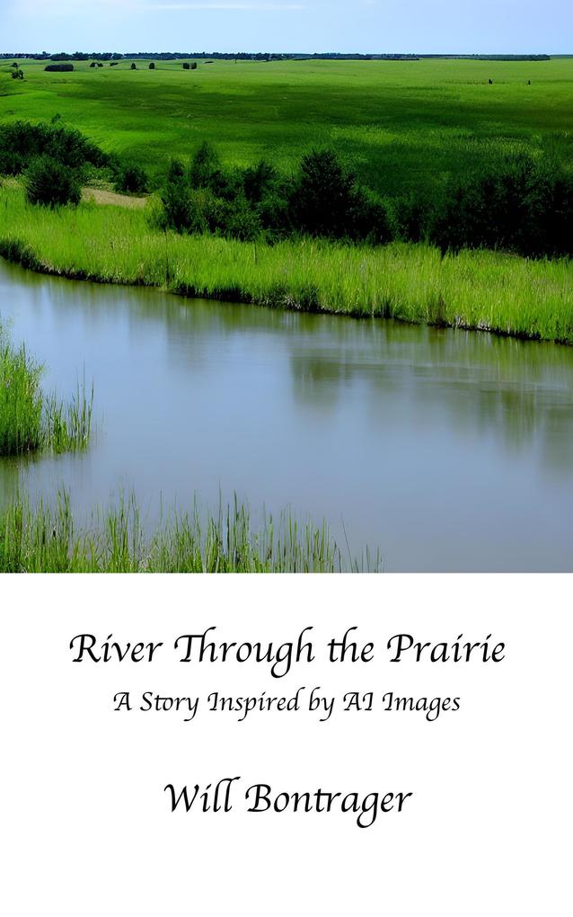 River Through the Prairie; A Story Inspired by AI Images