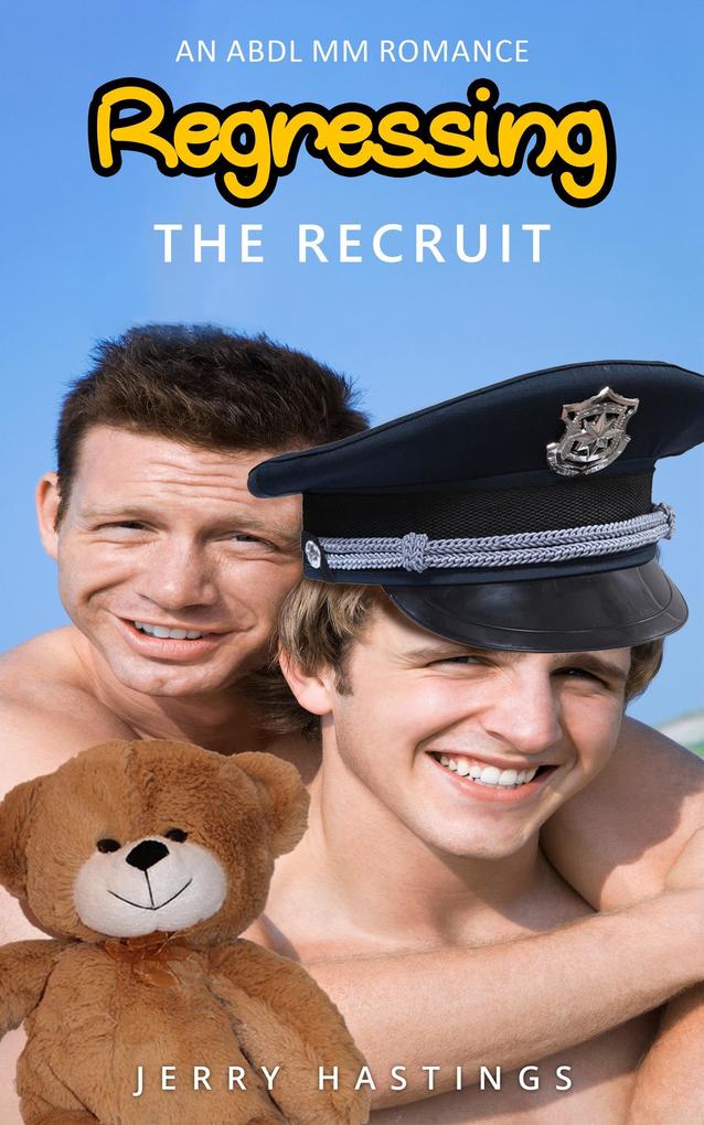 Regressing the Recruit - An ABDL MM Romance (Strict Daddies #3)