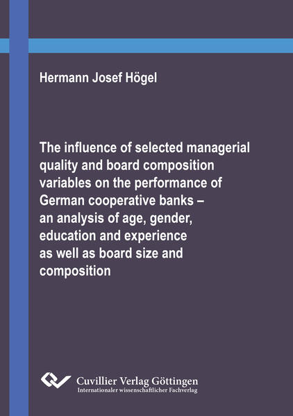 The influence of selected managerial quality and board composition variables on the performance of German cooperative banks - an analysis of age gender education and experience as well as board size and composition
