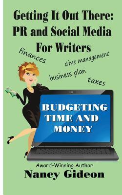 Getting It Out There: PR & Social Media for Writers: Branding What‘s in a Name?; Budgeting Time & Money