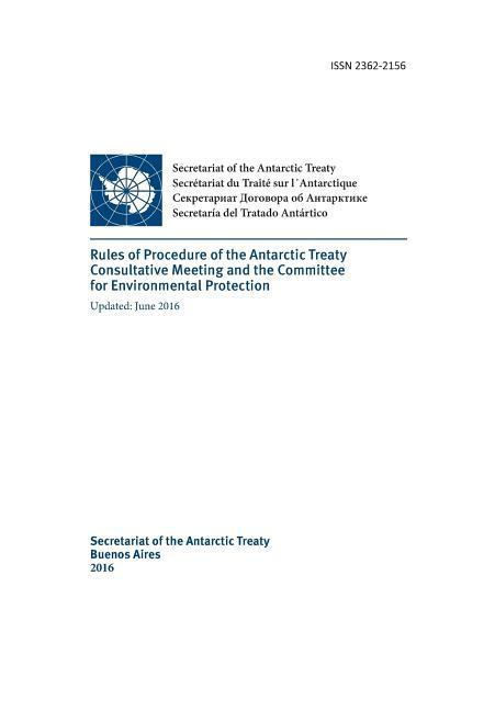 Rules of Procedure of the Antarctic Treaty Consultative Meeting and the Committe for Environmental Protection. Updated June 2016